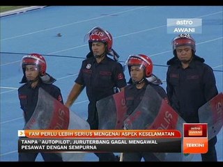 FAM perlu lebih serius mengenai aspek keselamatan