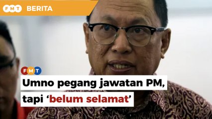 Umno pegang jawatan PM, tapi kedudukan ‘belum selamat’, kata Puad