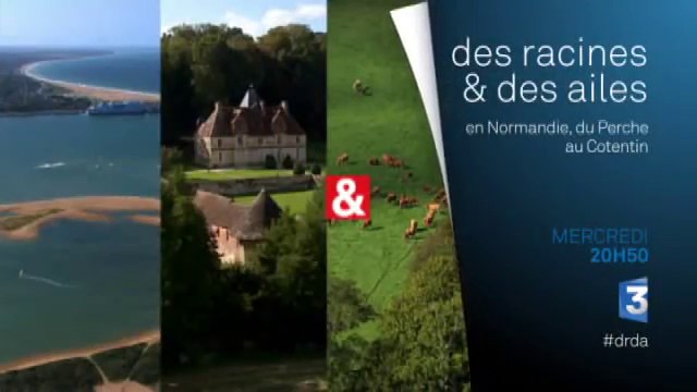 Des racines et des ailes - En Normandie, du Perche au Cotentin – 06 07 16