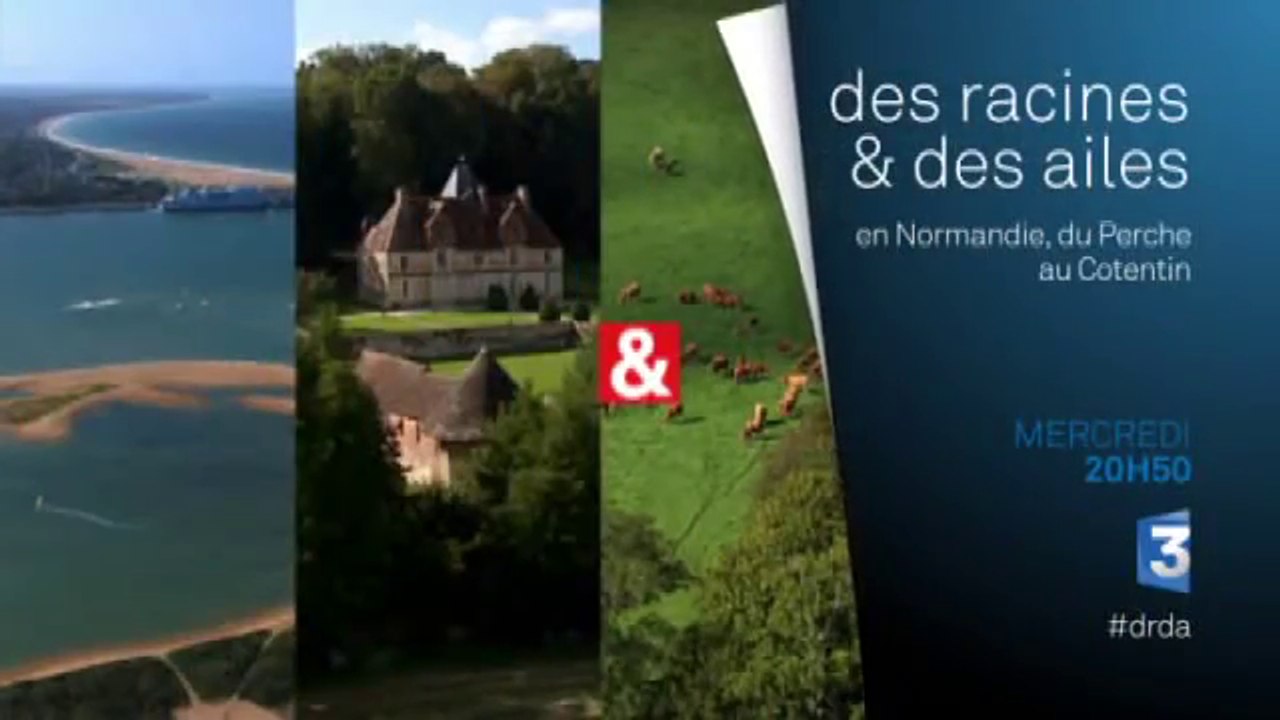 Des racines et des ailes - En Normandie, du Perche au Cotentin – 06 07 16