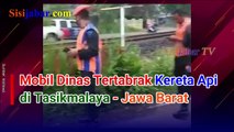 Mobil Dinas Tertabrak Kereta Api di Tasikmalaya - Jawa Barat