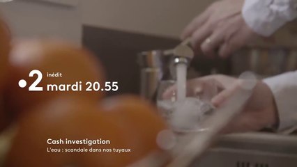CASH INVESTIGATION - L'eau  scandale dans nos tuyaux - 13 03 18