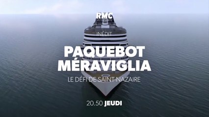 MEGA CONSTRUCTIONS - Paquebot Meraviglia, le défi de Saint-Nazaire rmc - 08 03 18
