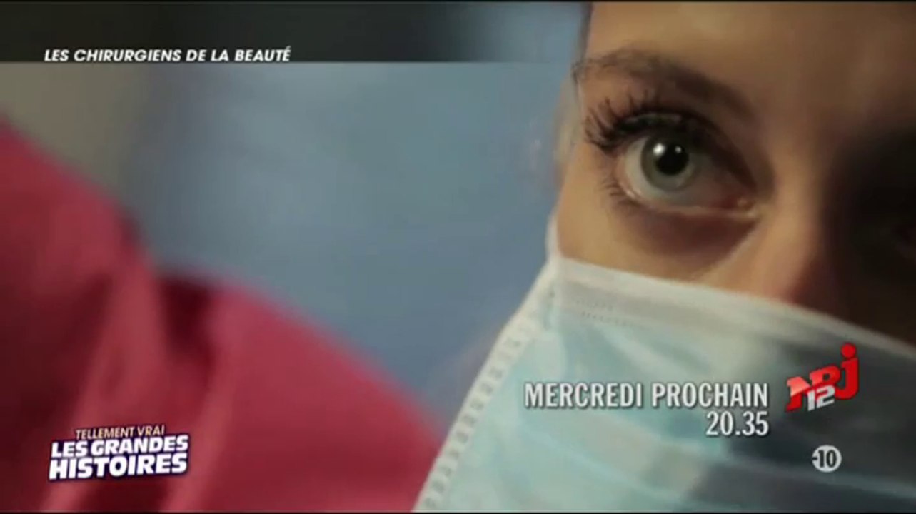 Tellement vrai  les grandes histoires  - les chirurgiens de la beauté - nrj 12 - 25 02 18