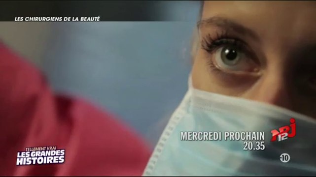 Tellement vrai les grandes histoires - les chirurgiens de la beauté - nrj 12 - 25 02 18