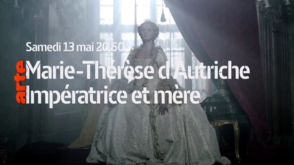 Marie-Thérèse d'Autriche, impératrice et mère - VF - 13 05 17