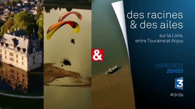 Des racines et des ailes - Sur la Loire, entre Anjou et Touraine – 16 06 16