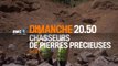 Chasseurs de pierres précieuses - Traqués - 29/05/16