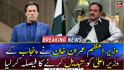 Prime Minister Imran Khan has decided to replace the Chief Minister of Punjab