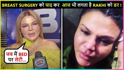 Rakhi Gets Emotional Sharing Her Scariest Experience Of Surgery