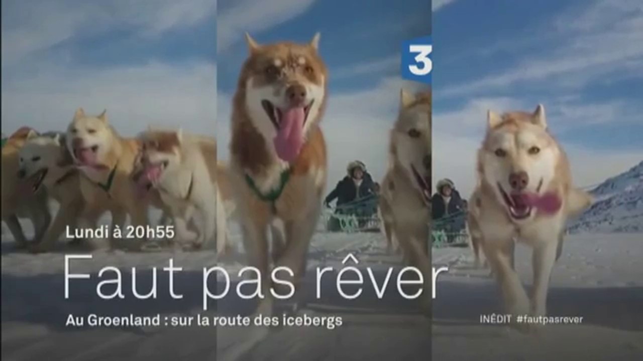 Faut pas rêver- Groenland sur la route des icebergs - france 3 - 15 01 18
