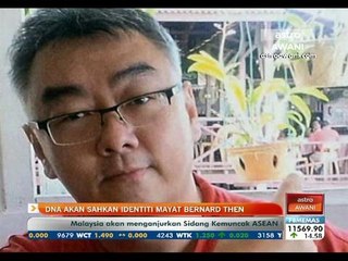 DNA akan sahkan identiti mayat Bernard Then