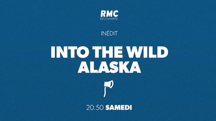 Into the wild : Alaska - chaque samedi - RMC Découverte