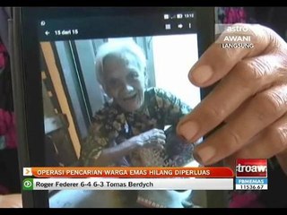 Operasi pencarian warga emas hilang diperluas