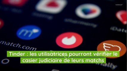 Tinder : les utilisatrices pourront vérifier le casier judiciaire de leurs matchs