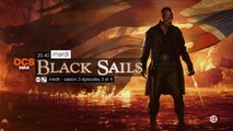 Black Sails - S3E3/4 - 03/05/16