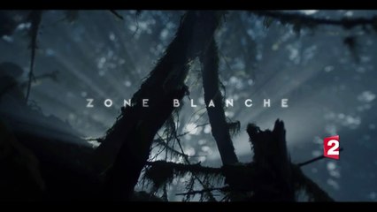 Zone blanche-  serie inedite teaser france 2