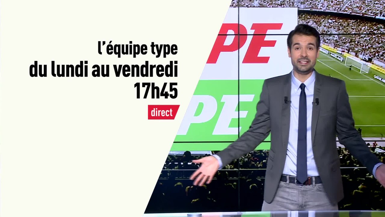 L'Equipe Type - du lundi au vendredi - L'Equipe