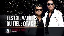 Les Chevaliers du fiel - Otaké ! - 15/04/16
