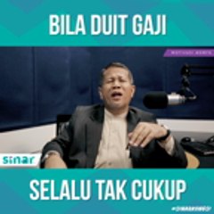 Bila Duit Gaji Selalu Tak Cukup