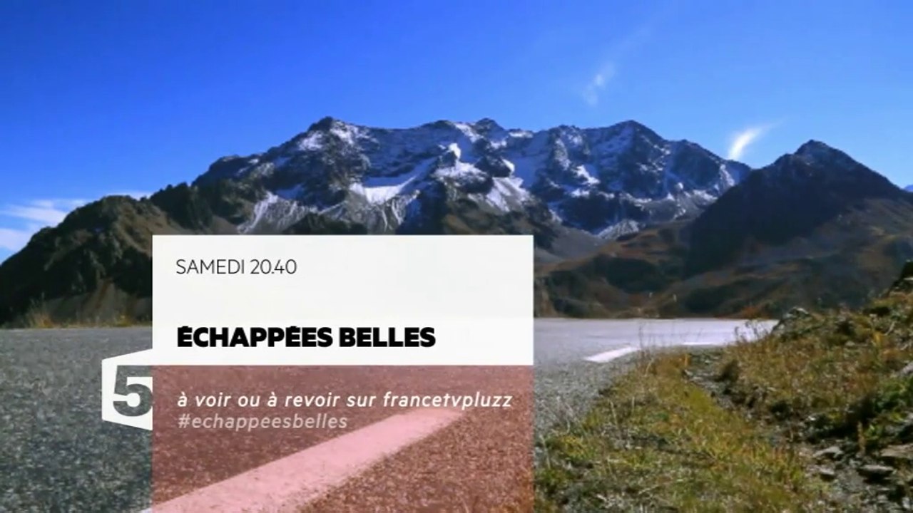 Echappées belles La route des grandes Alpes-  France 5 - 12 03 16