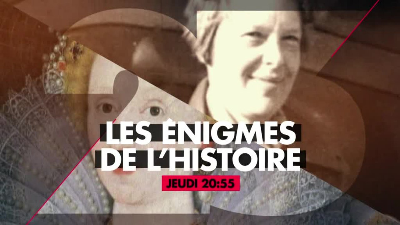 Les Enigmes de l'Histoire - L'énigme de la reine vierge - 23/02/17