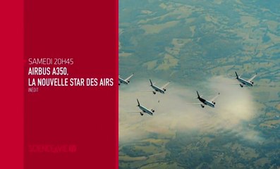Airbus 350 : La Nouvelle star des airs - 04/02/17