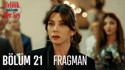 Evlilik Hakkında Her Şey 21. Bölüm Fragman