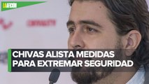 Chivas trabaja en el tema de seguridad dentro de su casa desde hace varios años
