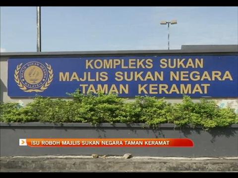 Isu roboh Majlis Sukan Negara taman Keramat