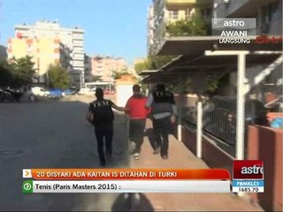 20 disyaki ada kaitan IS ditahan di Turki