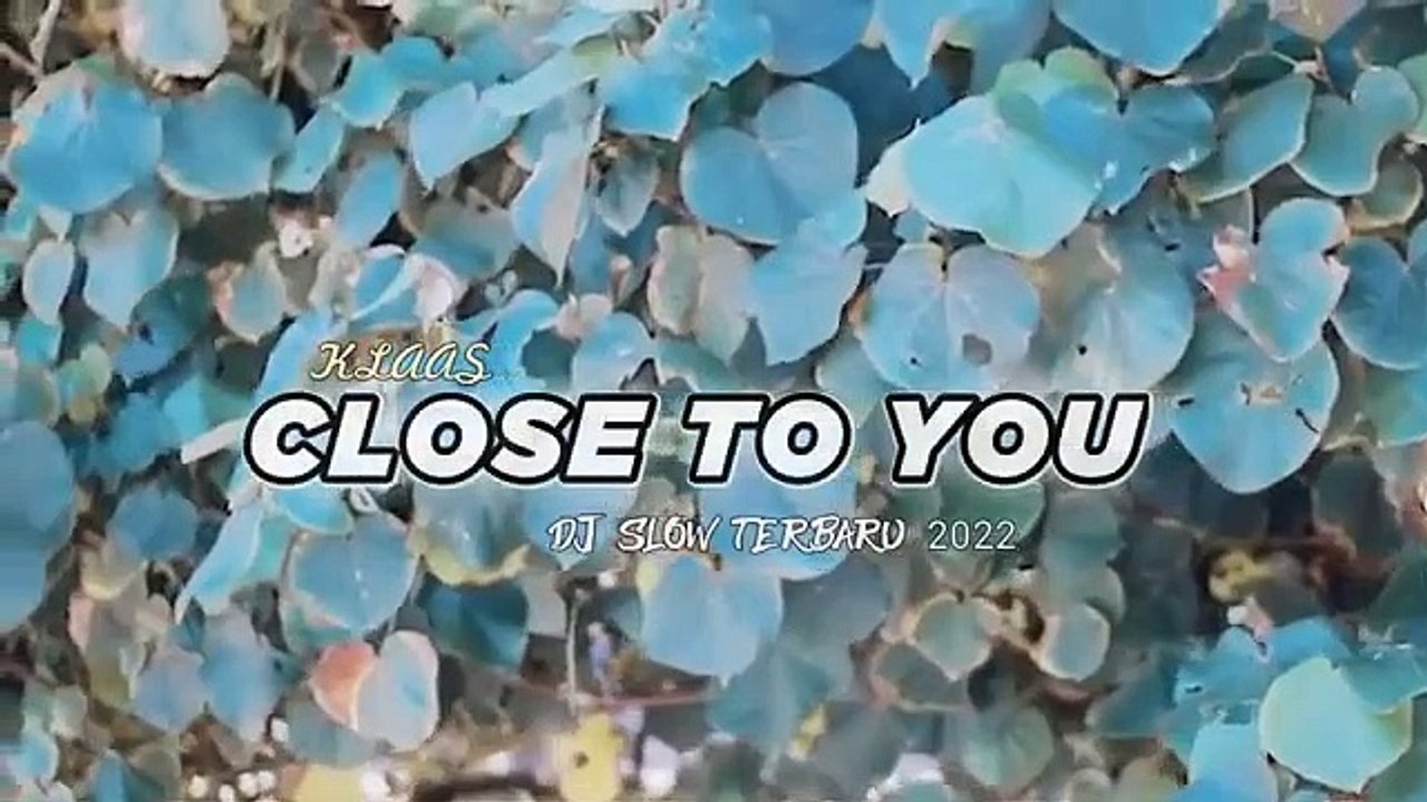 DJ SLOW TERBARU 2022 - Close to you viral tiktok