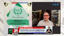 GMA Network at ilang Kapuso personalities, kinilala sa 6th GEMS-Hiyas ng Sining Awards | 24 Oras