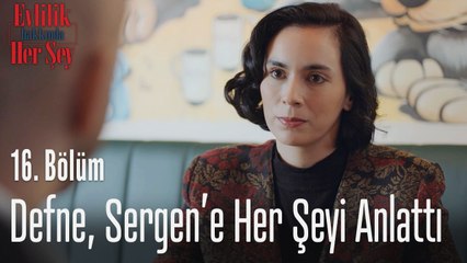 Defne, Sergen'e her şeyi anlattı - Evlilik Hakkında Her Şey 16. Bölüm