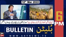 ARY News Bulletin | 6 PM | 10th March 2022