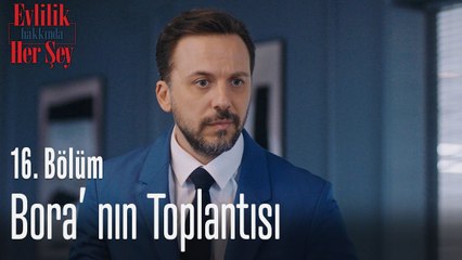 Bora'nın toplantısı - Evlilik Hakkında Her Şey 16. Bölüm
