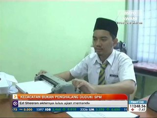 Kecacatan bukan penghalang duduki SPM