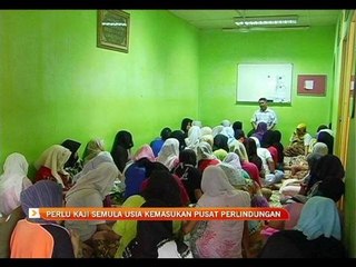 Perlu kaji semula usia kemasukan pusat perlindungan