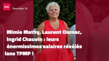 Mimie Mathy, Laurent Ournac, Ingrid Chauvin : leurs énormissimes salaires révélés dans TPMP !