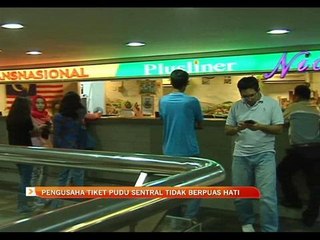 Pengusaha tiket Pudu Sentral tidak berpuas hati