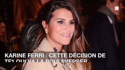 Karine Ferri : cette décision de TF1 qui va la bouleverser...