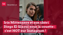 Iris Mittenaere et son chéri Diego El Glaoui sous la couette : c'est HOT sur Instagram !