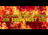 The Hunger Game of Thrones : Jon Snow Must Die