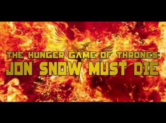 The Hunger Game of Thrones : Jon Snow Must Die
