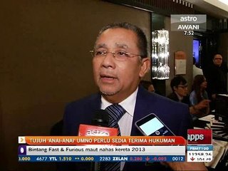 Tujuh 'anai - anai' UMNO perlu sedia terima hukuman