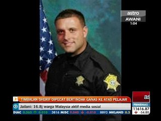 Timbalan Sherif dipecat, bertindak ganas pada pelajar