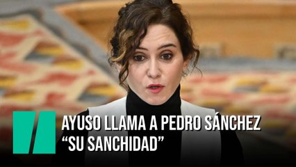 Ayuso llama a Pedro Sánchez “Su Sanchidad”