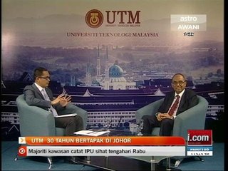 Analisis Awani: UTM 30 tahun bertapak di Johor