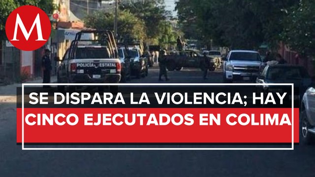 Jornada de violencia en Colima deja 5 personas asesinadas