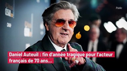 Daniel Auteuil : fin d'année tragique pour l'acteur français de 70 ans...